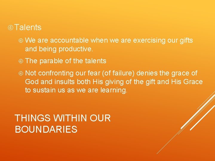  Talents We are accountable when we are exercising our gifts and being productive.