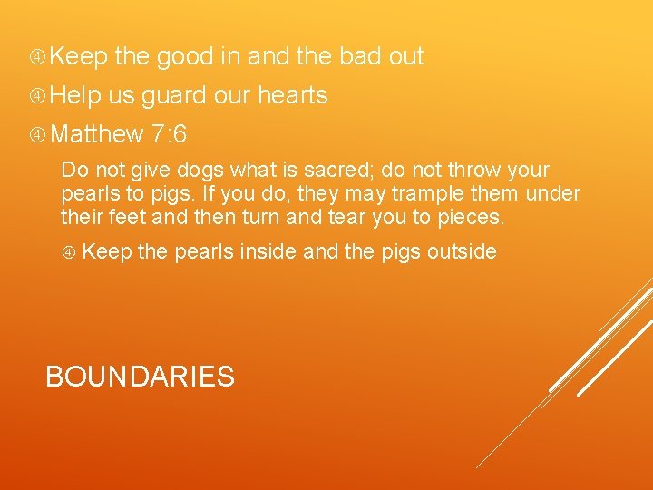  Keep Help the good in and the bad out us guard our hearts
