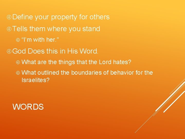 Define Tells them where you stand “I’m God your property for others with