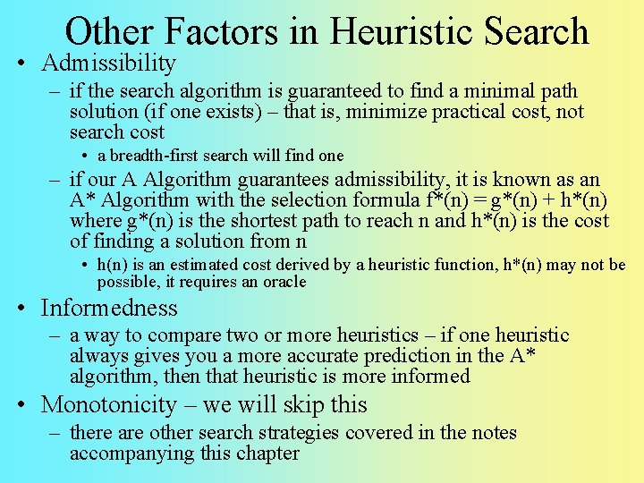 Other Factors in Heuristic Search • Admissibility – if the search algorithm is guaranteed