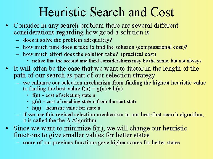 Heuristic Search and Cost • Consider in any search problem there are several different