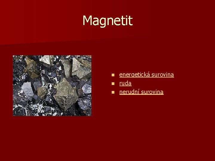 Magnetit energetická surovina n ruda n nerudní surovina n 