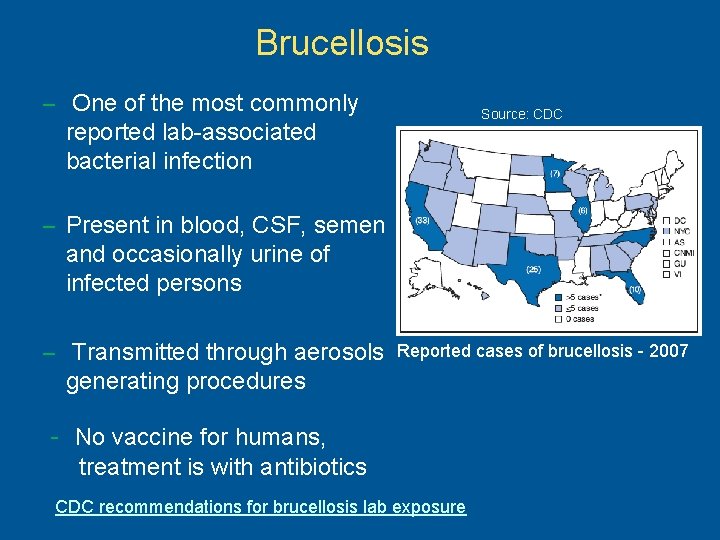 Brucellosis – One of the most commonly reported lab-associated bacterial infection Source: CDC –