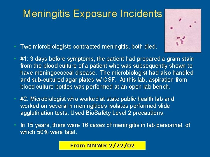 Meningitis Exposure Incidents • Two microbiologists contracted meningitis, both died. • #1: 3 days