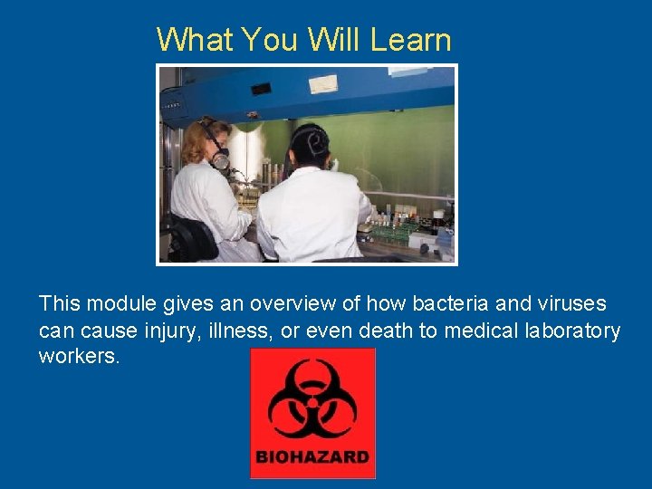 What You Will Learn This module gives an overview of how bacteria and viruses