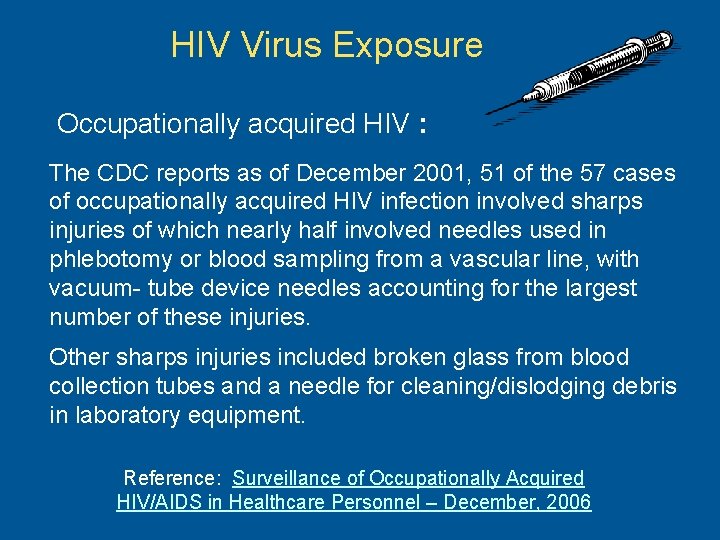 HIV Virus Exposure Occupationally acquired HIV : The CDC reports as of December 2001,