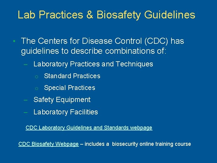 Lab Practices & Biosafety Guidelines • The Centers for Disease Control (CDC) has guidelines