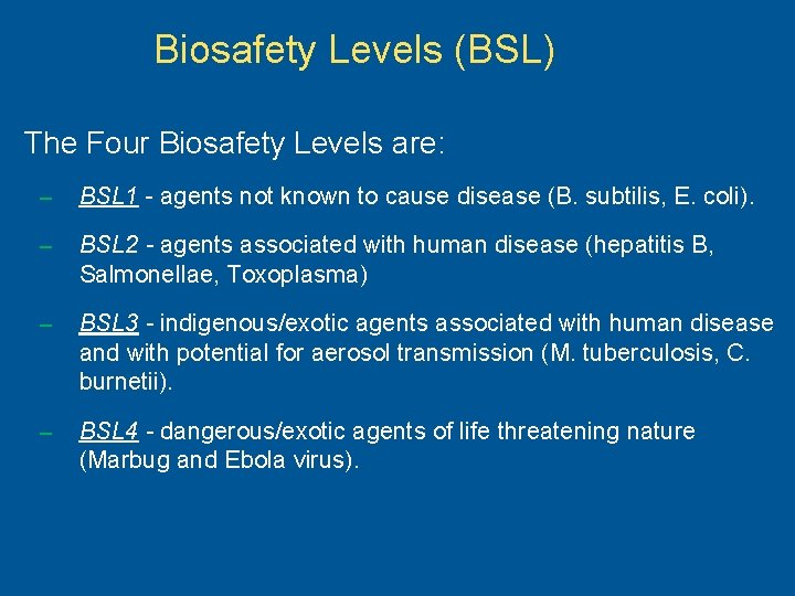 Biosafety Levels (BSL) The Four Biosafety Levels are: – BSL 1 - agents not