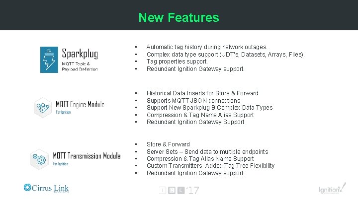 New Features • • Automatic tag history during network outages. Complex data type support