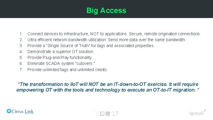 Big Access 1. 2. 3. 4. 5. 6. 7. Connect devices to infrastructure, NOT
