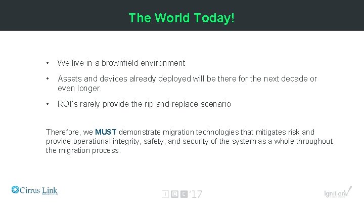 The World Today! • We live in a brownfield environment • Assets and devices