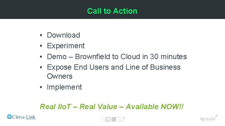 Call to Action • • Download Experiment Demo – Brownfield to Cloud in 30