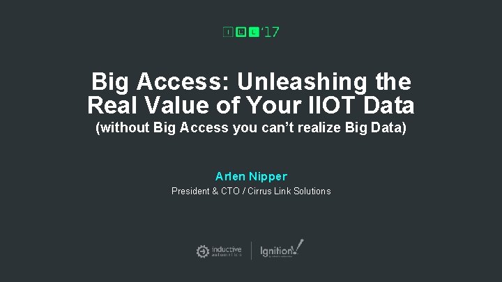 Big Access: Unleashing the Real Value of Your IIOT Data (without Big Access you