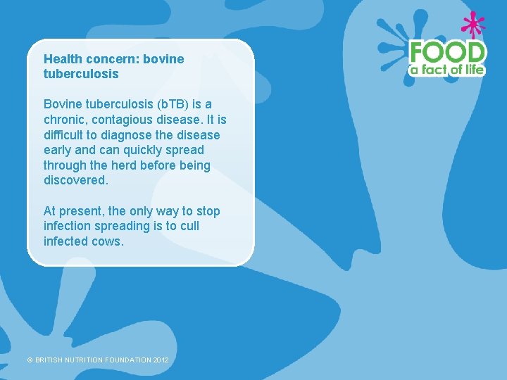 Health concern: bovine tuberculosis Bovine tuberculosis (b. TB) is a chronic, contagious disease. It