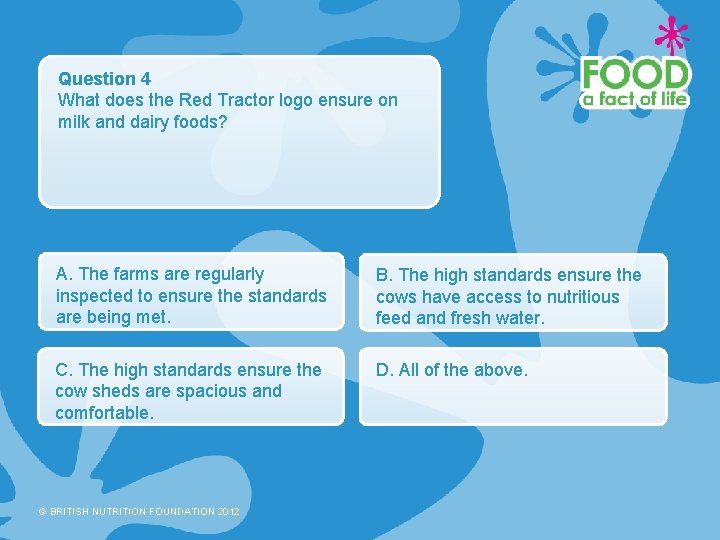 Question 4 What does the Red Tractor logo ensure on milk and dairy foods?