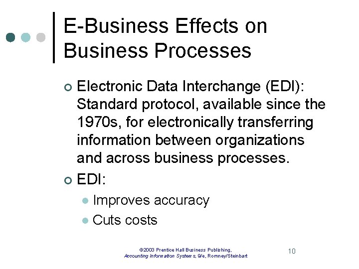 E-Business Effects on Business Processes Electronic Data Interchange (EDI): Standard protocol, available since the