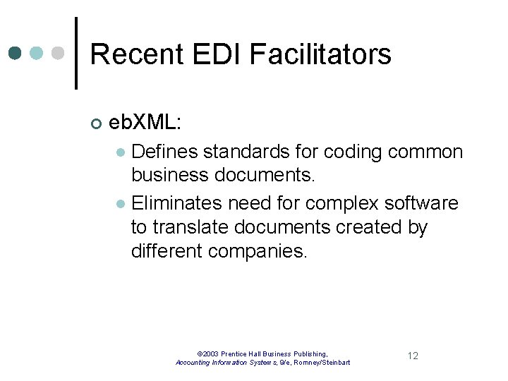 Recent EDI Facilitators ¢ eb. XML: Defines standards for coding common business documents. l