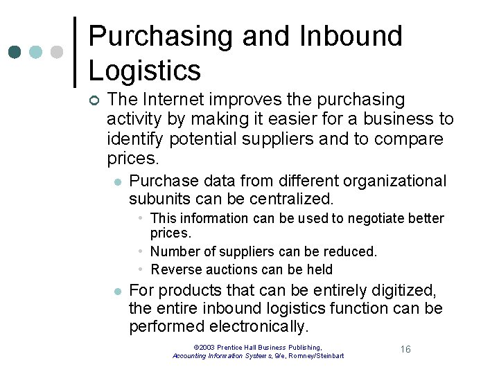 Purchasing and Inbound Logistics ¢ The Internet improves the purchasing activity by making it