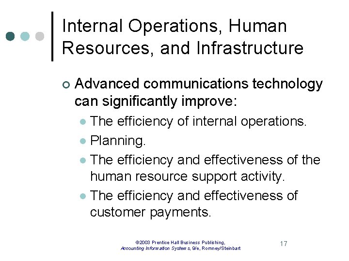 Internal Operations, Human Resources, and Infrastructure ¢ Advanced communications technology can significantly improve: The