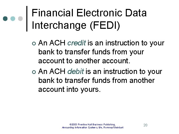 Financial Electronic Data Interchange (FEDI) An ACH credit is an instruction to your bank