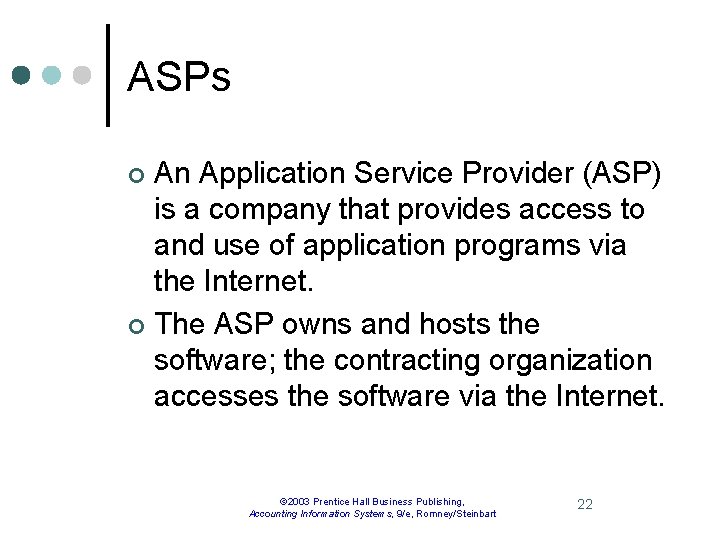 ASPs An Application Service Provider (ASP) is a company that provides access to and