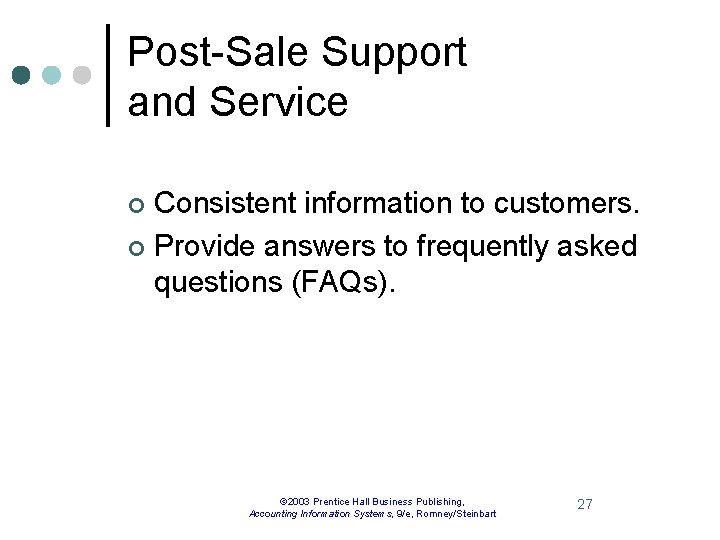 Post-Sale Support and Service Consistent information to customers. ¢ Provide answers to frequently asked