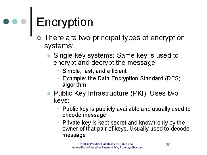 Encryption ¢ There are two principal types of encryption systems: l Single-key systems: Same