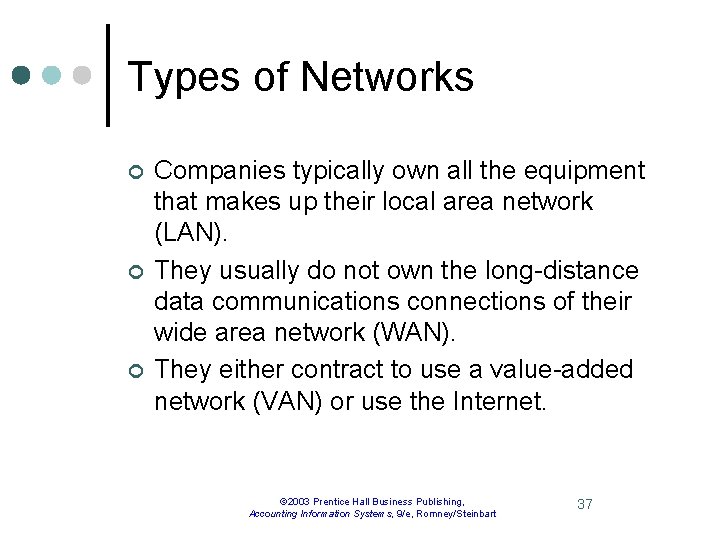 Types of Networks ¢ ¢ ¢ Companies typically own all the equipment that makes