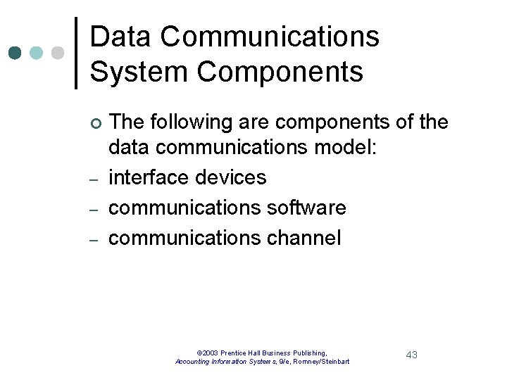 Data Communications System Components ¢ – – – The following are components of the