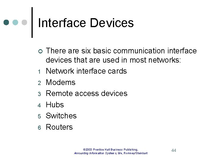 Interface Devices ¢ 1 2 3 4 5 6 There are six basic communication