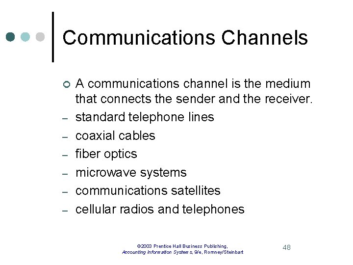 Communications Channels ¢ – – – A communications channel is the medium that connects