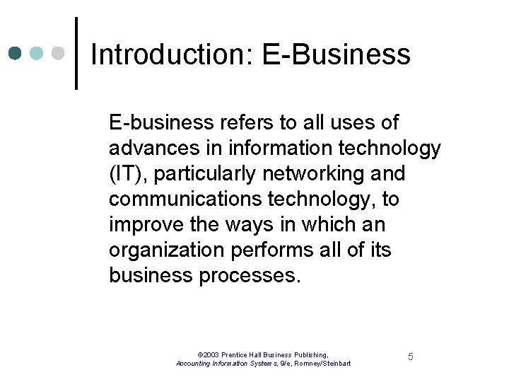 Introduction: E-Business E-business refers to all uses of advances in information technology (IT), particularly