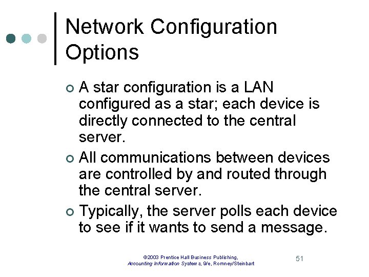 Network Configuration Options A star configuration is a LAN configured as a star; each