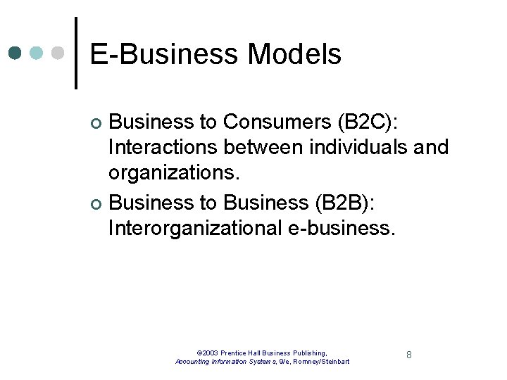 E-Business Models Business to Consumers (B 2 C): Interactions between individuals and organizations. ¢