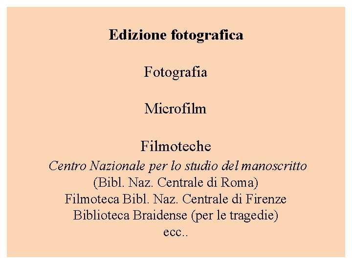 Edizione fotografica Fotografia Microfilm Filmoteche Centro Nazionale per lo studio del manoscritto (Bibl. Naz.