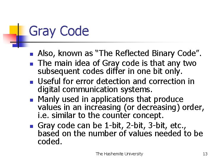 Gray Code n n n Also, known as “The Reflected Binary Code”. The main