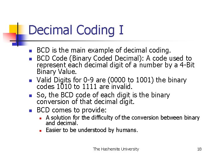 Decimal Coding I n n n BCD is the main example of decimal coding.