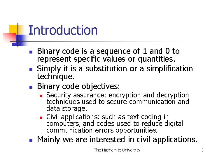 Introduction n Binary code is a sequence of 1 and 0 to represent specific