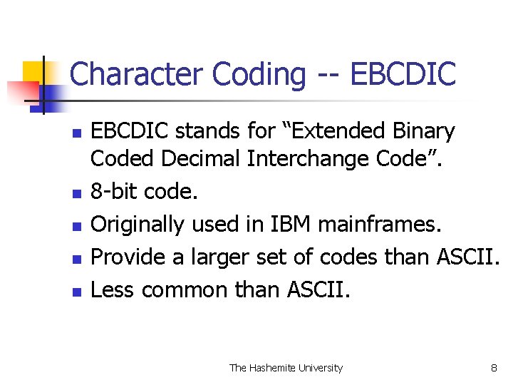 Character Coding -- EBCDIC n n n EBCDIC stands for “Extended Binary Coded Decimal Character Coding -- EBCDIC n n n EBCDIC stands for “Extended Binary Coded Decimal