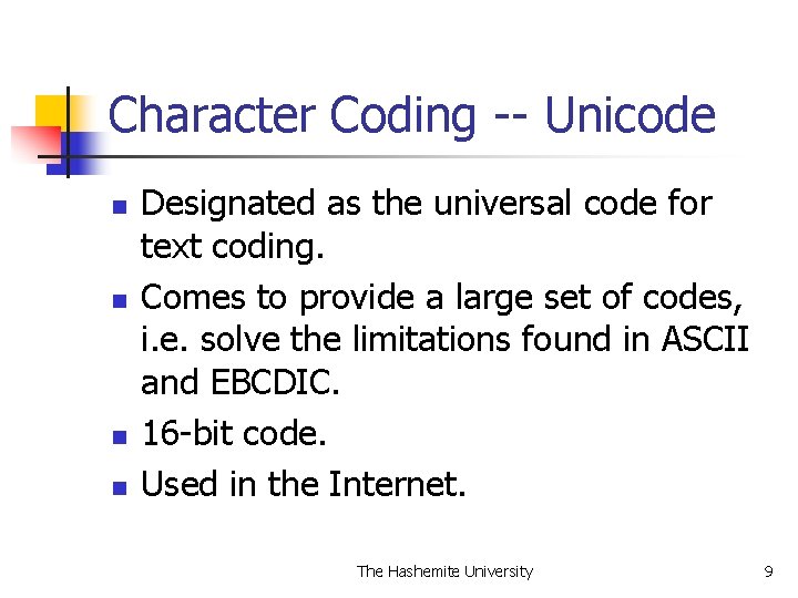 Character Coding -- Unicode n n Designated as the universal code for text coding. Character Coding -- Unicode n n Designated as the universal code for text coding.
