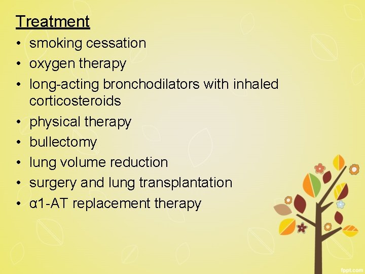 Treatment • smoking cessation • oxygen therapy • long-acting bronchodilators with inhaled corticosteroids •