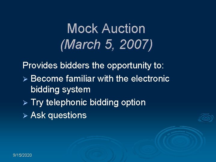 Mock Auction (March 5, 2007) Provides bidders the opportunity to: Ø Become familiar with