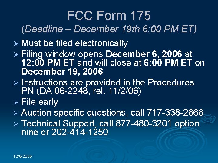 FCC Form 175 (Deadline – December 19 th 6: 00 PM ET) Ø Must