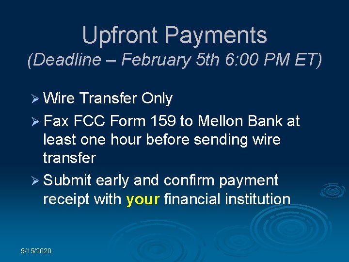 Upfront Payments (Deadline – February 5 th 6: 00 PM ET) Ø Wire Transfer
