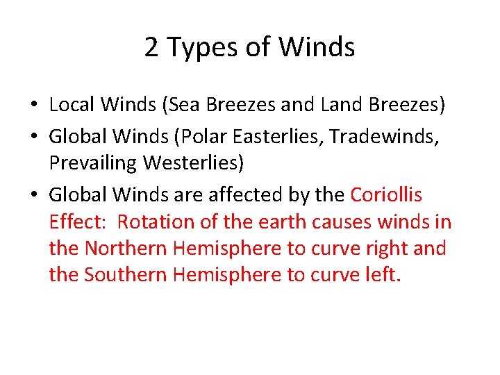 2 Types of Winds • Local Winds (Sea Breezes and Land Breezes) • Global