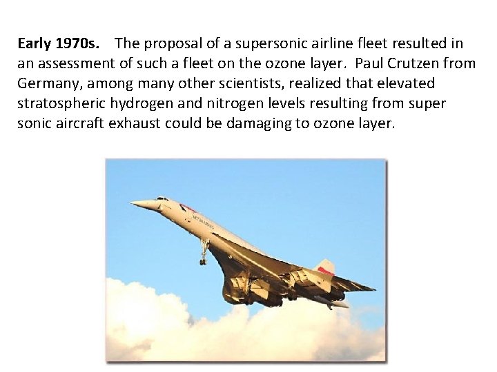 Early 1970 s. The proposal of a supersonic airline fleet resulted in an assessment