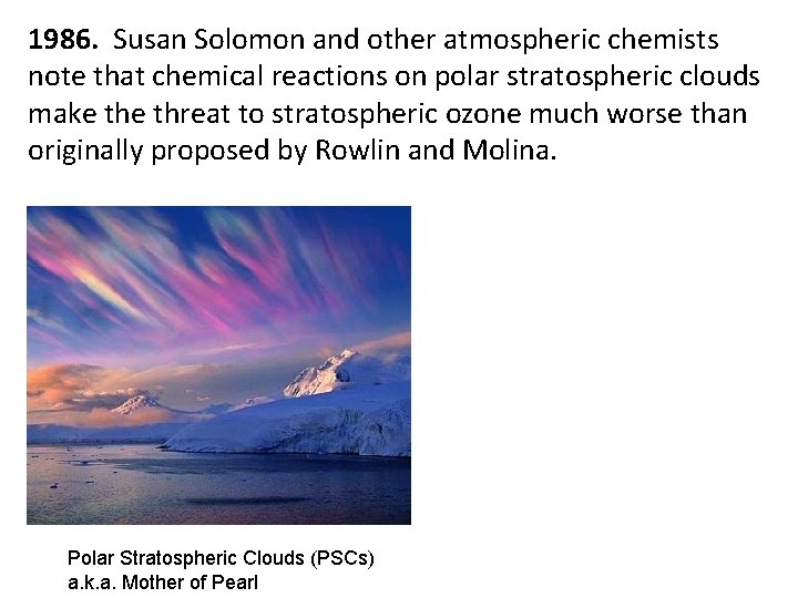 1986. Susan Solomon and other atmospheric chemists note that chemical reactions on polar stratospheric