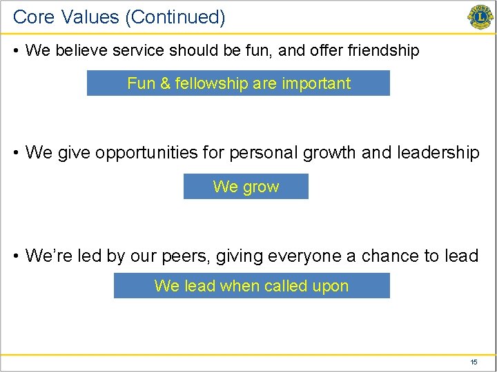 Core Values (Continued) • We believe service should be fun, and offer friendship Fun