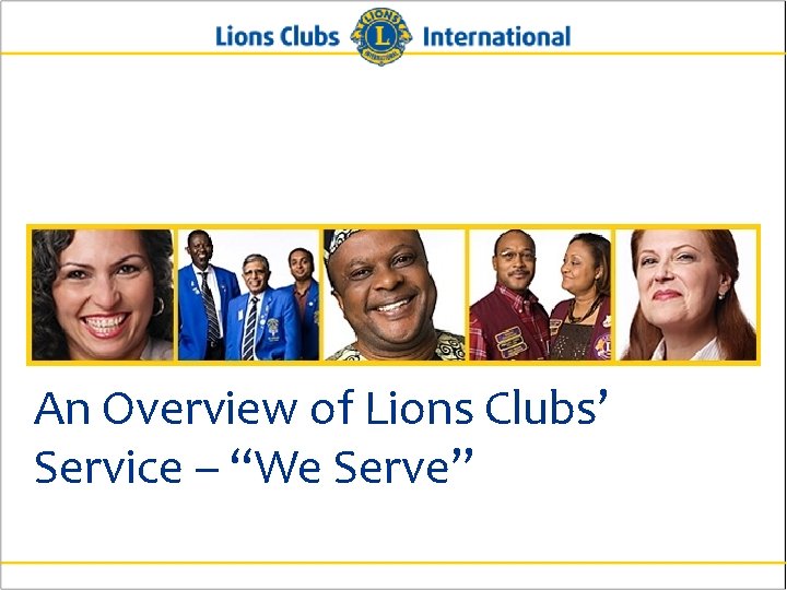 An Overview of Lions Clubs’ Service – “We Serve” 