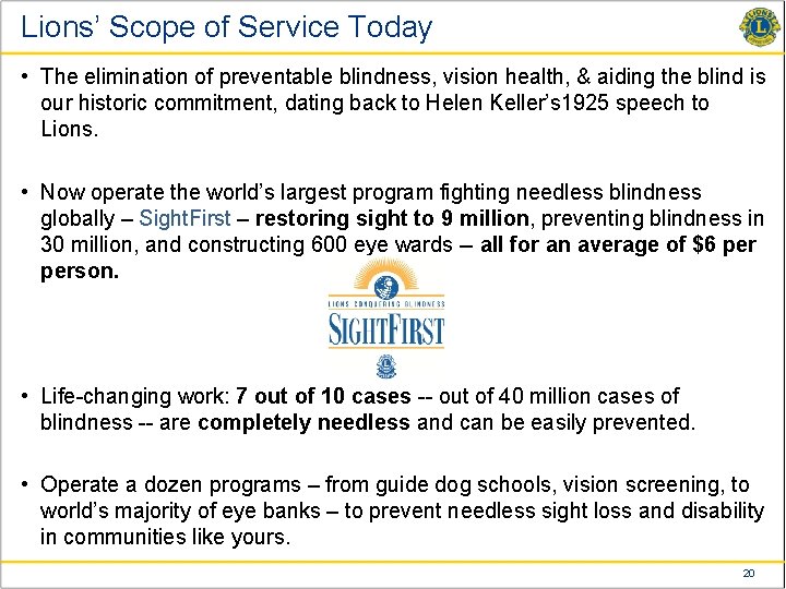 Lions’ Scope of Service Today • The elimination of preventable blindness, vision health, &